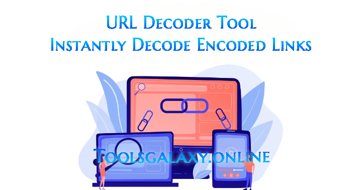 Free URL Decoder Tool – Instantly Decode Encoded Links toolsgallaxy.online