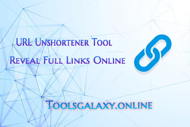 Free URL Unshortener Tool – Reveal Full Links Online toolsgalaxy