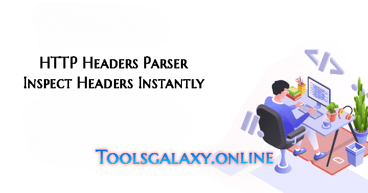 Free_HTTP_Headers_Parser_Inspect_Headers_Instantly_toolsgalaxy.online